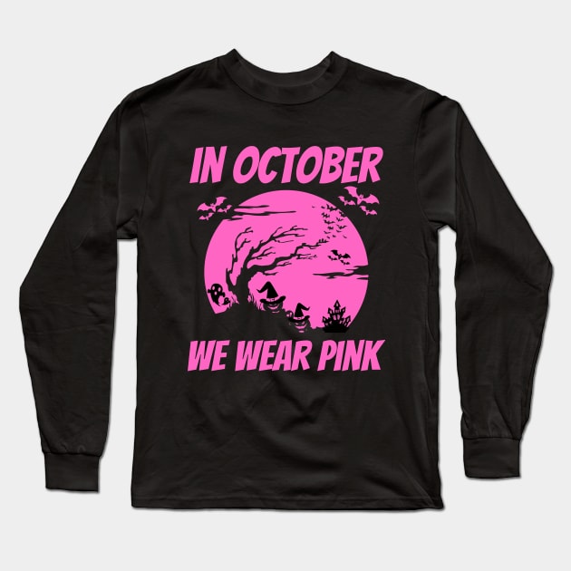 In October we wear pink, Breast Cancer Awareness, Long Sleeve T-Shirt by Lekrock Shop